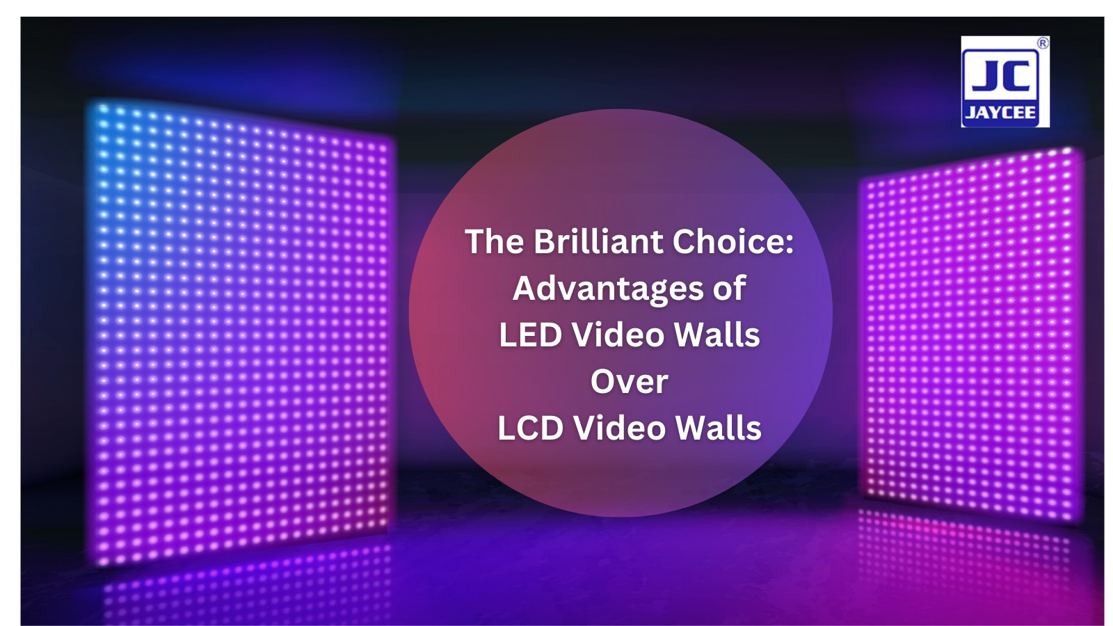 The Brilliant Choice: Advantages of LED Video Walls Over LCD Video Walls